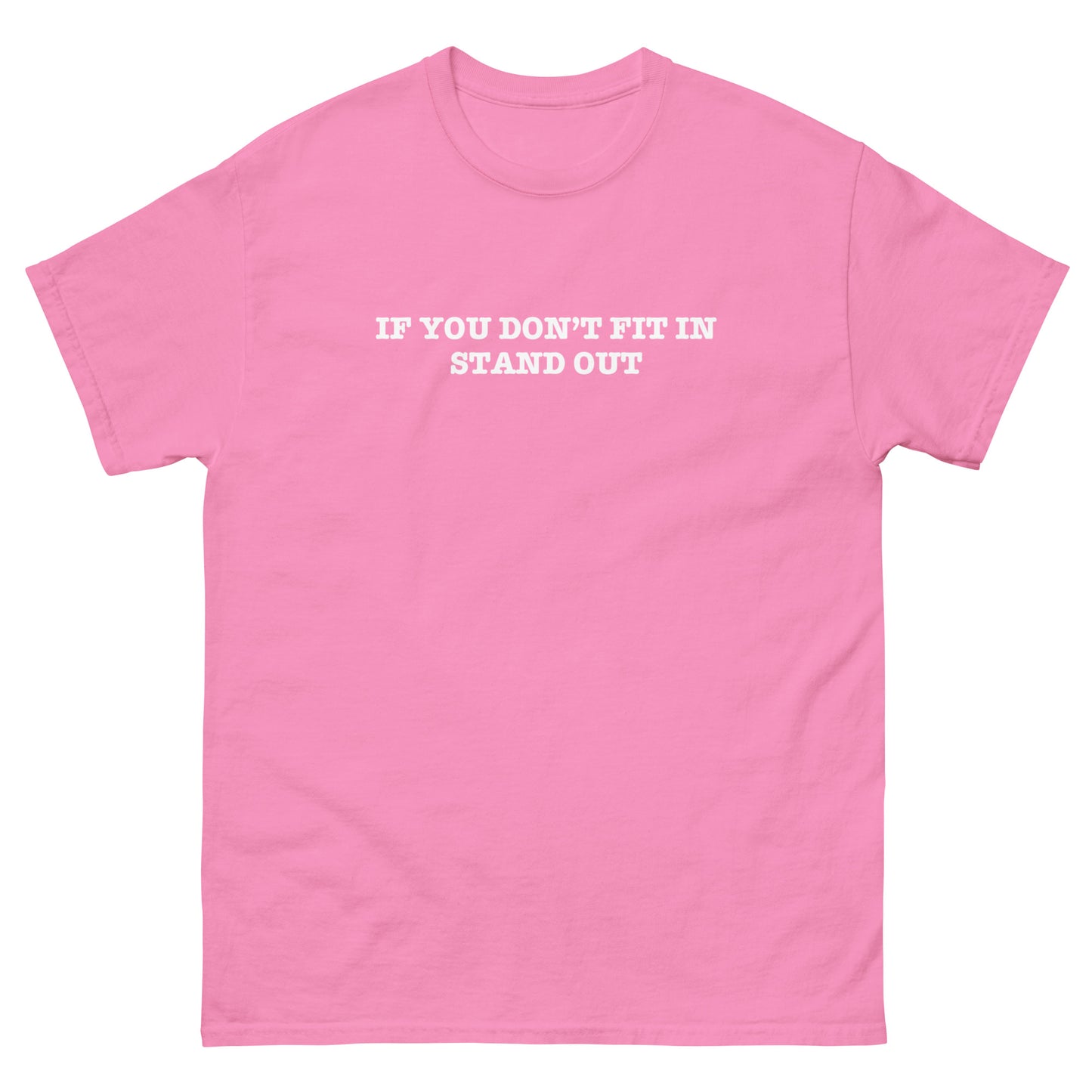 IF YOU DON'T FIT IN STAND OUT - Unisex Tee