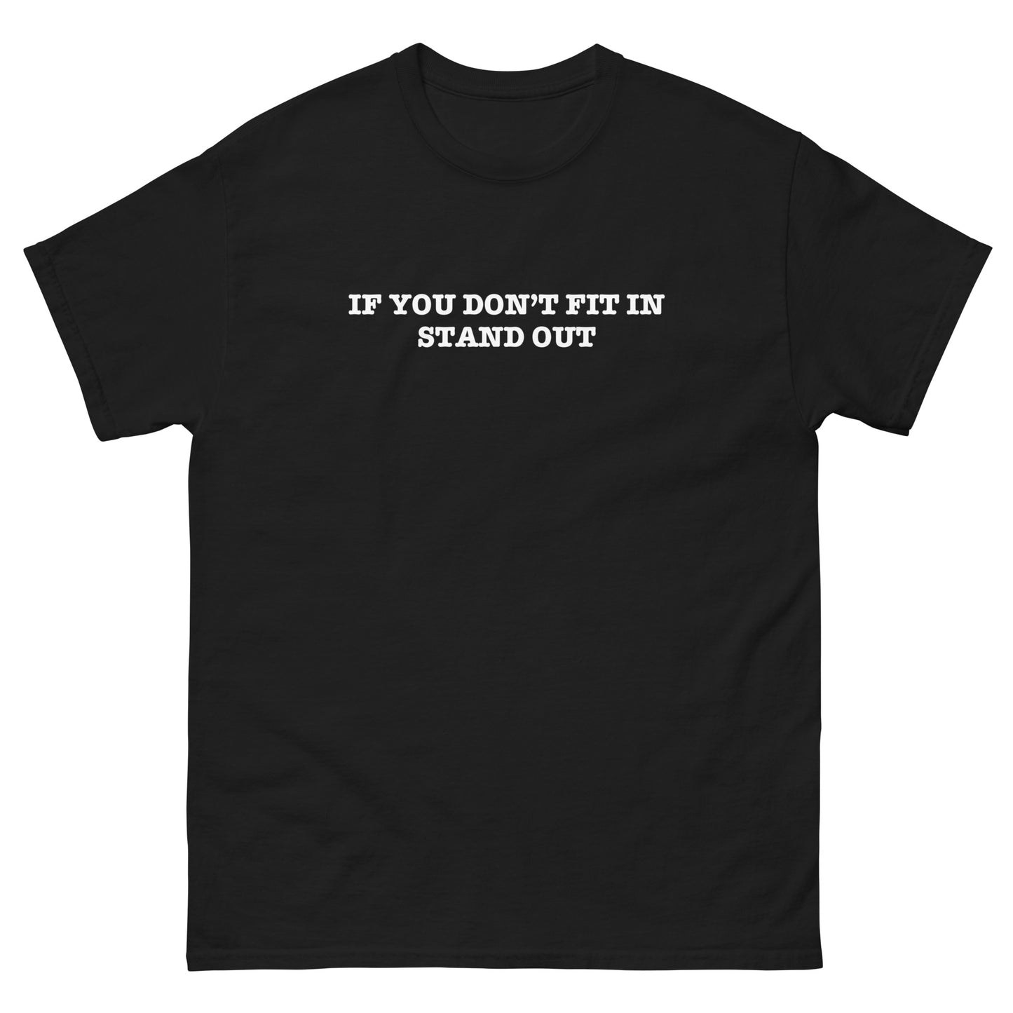 IF YOU DON'T FIT IN STAND OUT - Unisex Tee