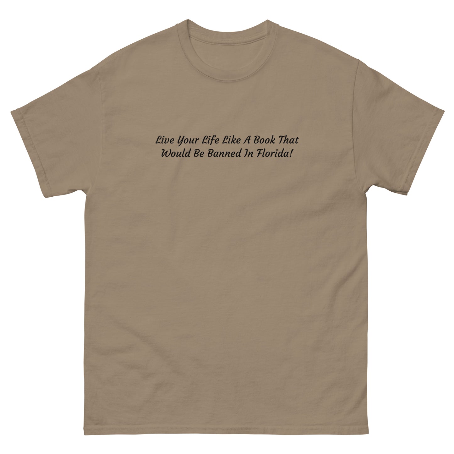 Live Your Life Like A Book That Would Be Banned In Florida - Unisex Classic Tee