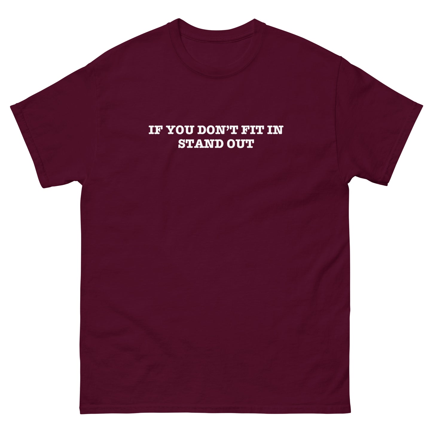 IF YOU DON'T FIT IN STAND OUT - Unisex Tee