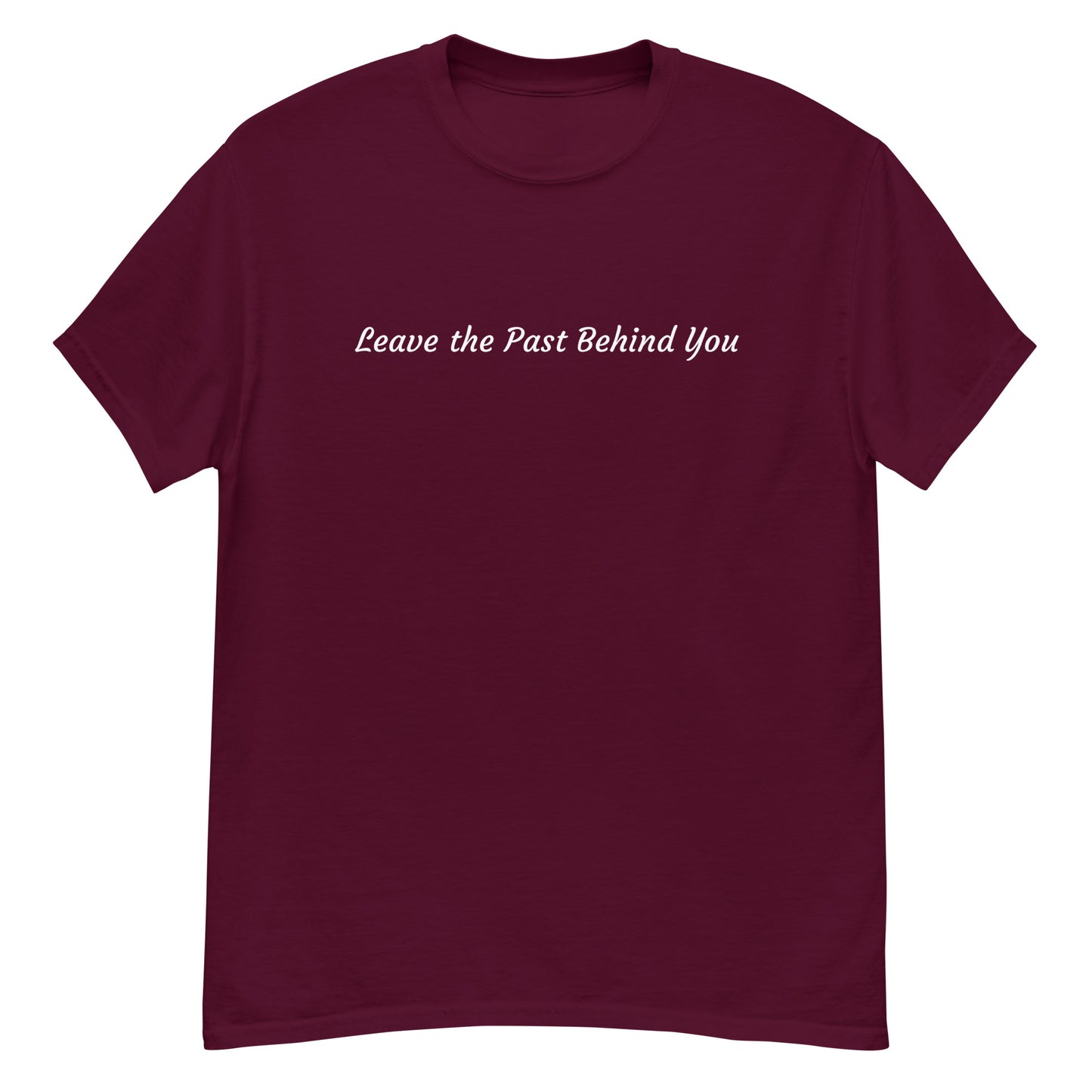 Leave The Past Behind You - Unisex Tee