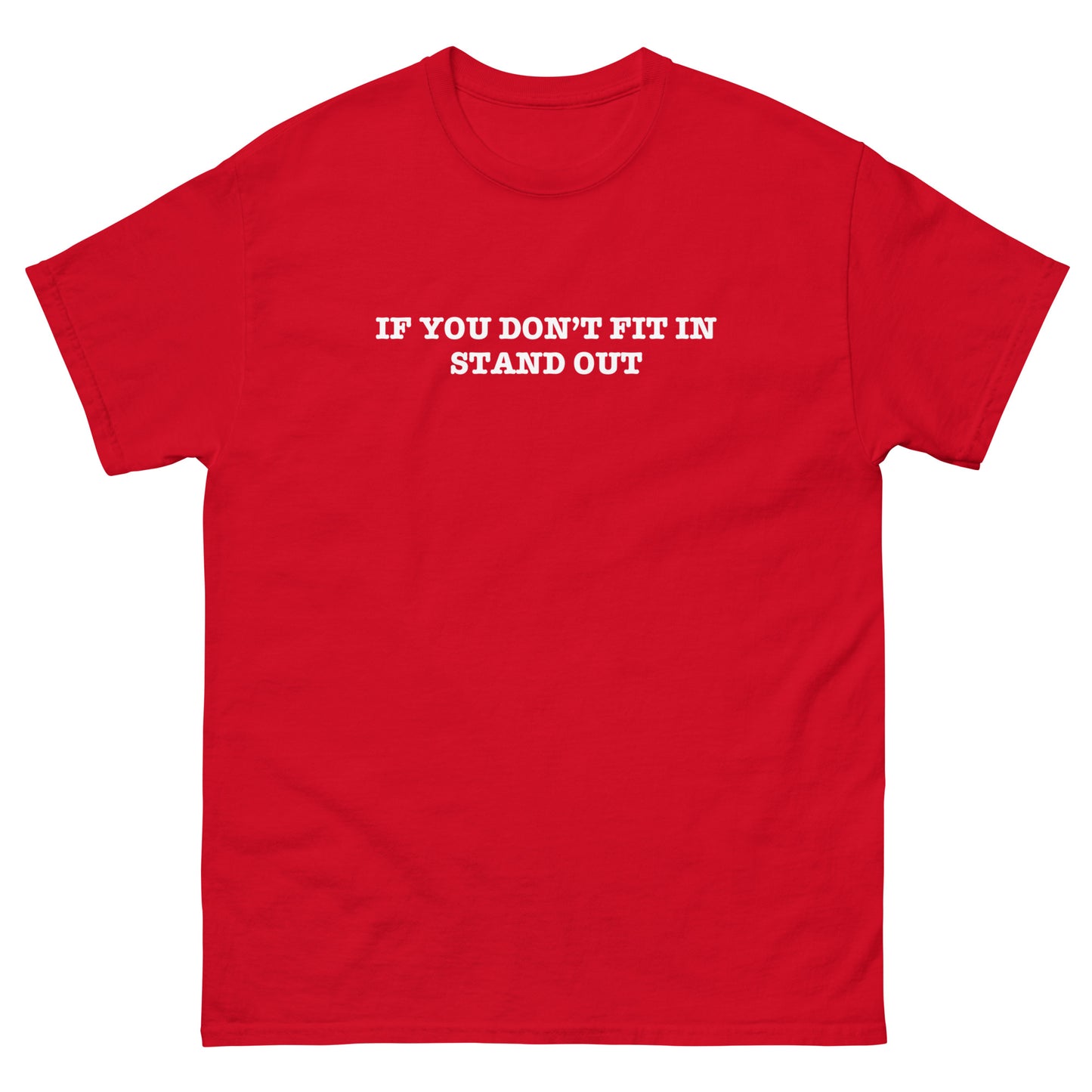 IF YOU DON'T FIT IN STAND OUT - Unisex Tee