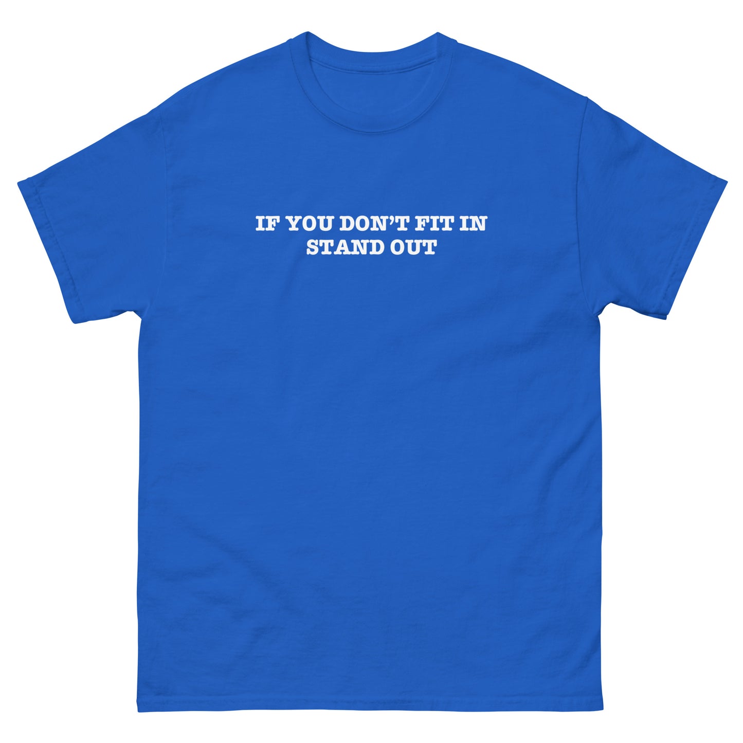 IF YOU DON'T FIT IN STAND OUT - Unisex Tee
