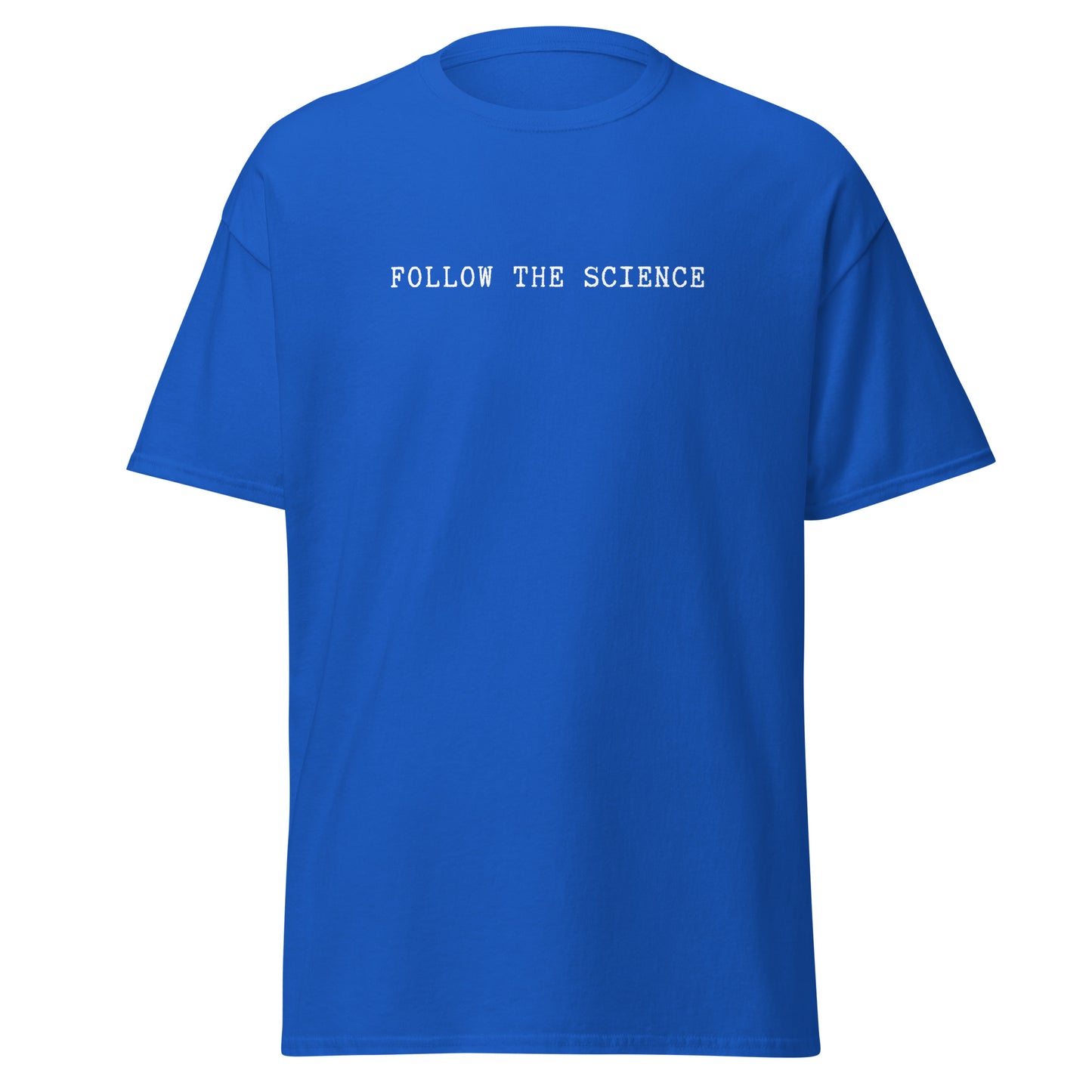 FOLLOW THE SCIENCE