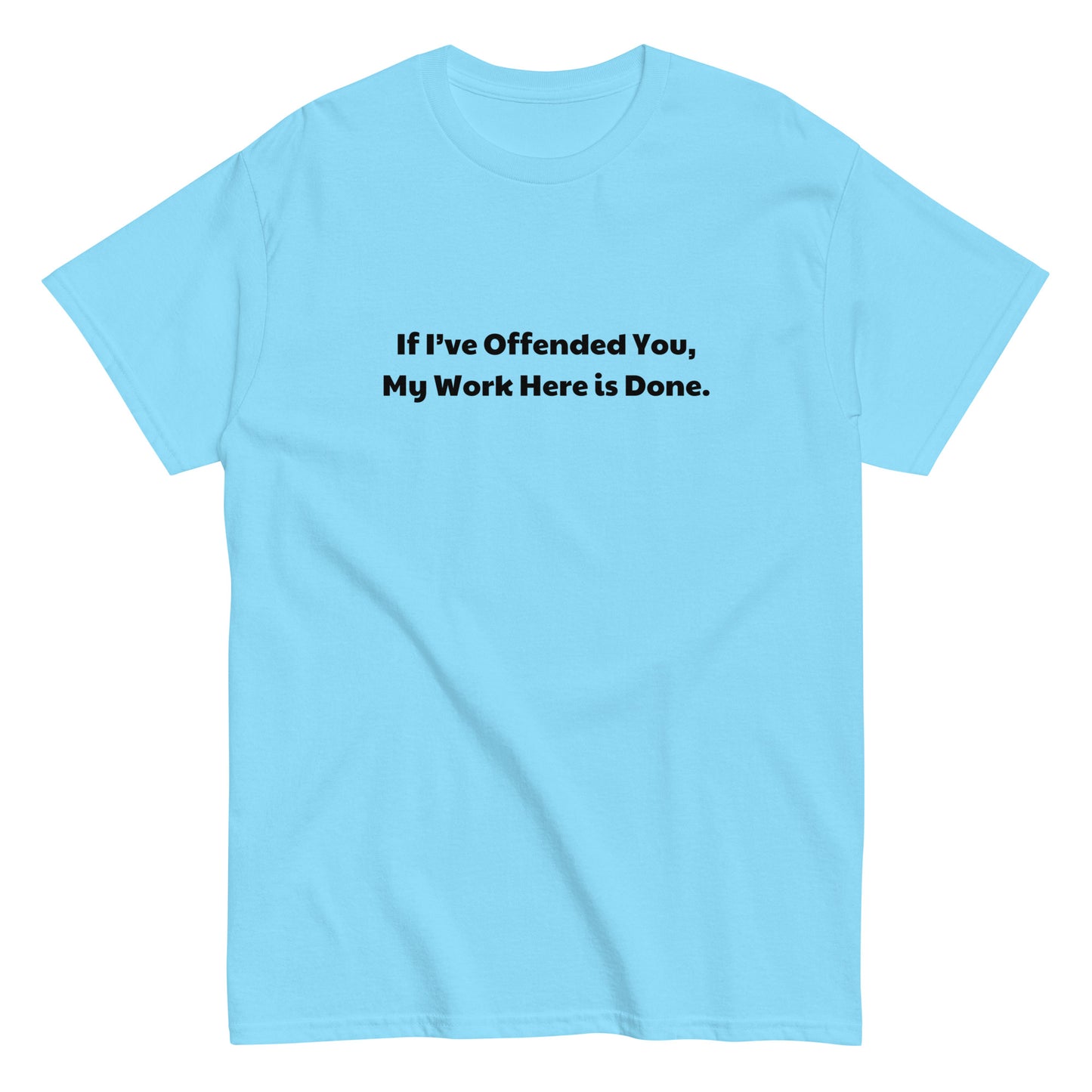 IF I'VE OFFENDED YOU...