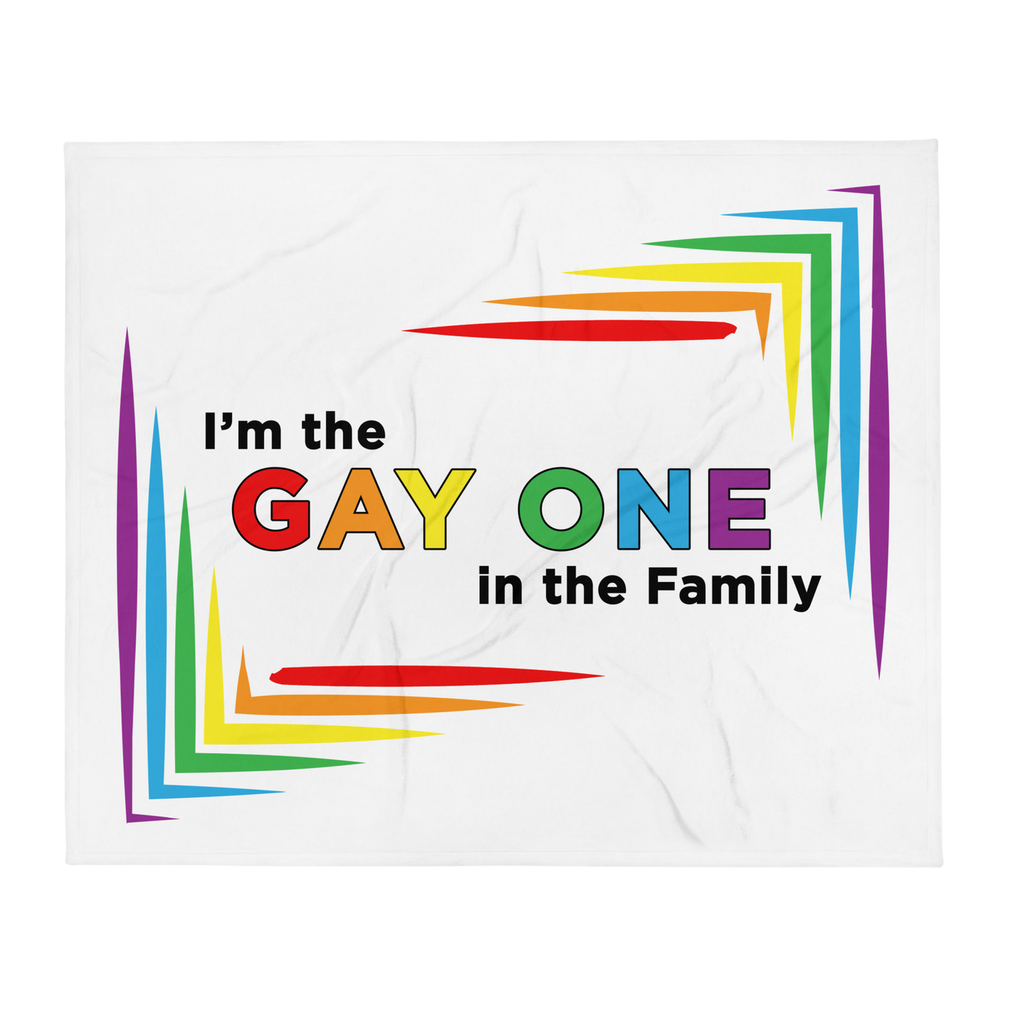 I'M THE GAY ONE IN THE FAMILY - Throw Blanket
