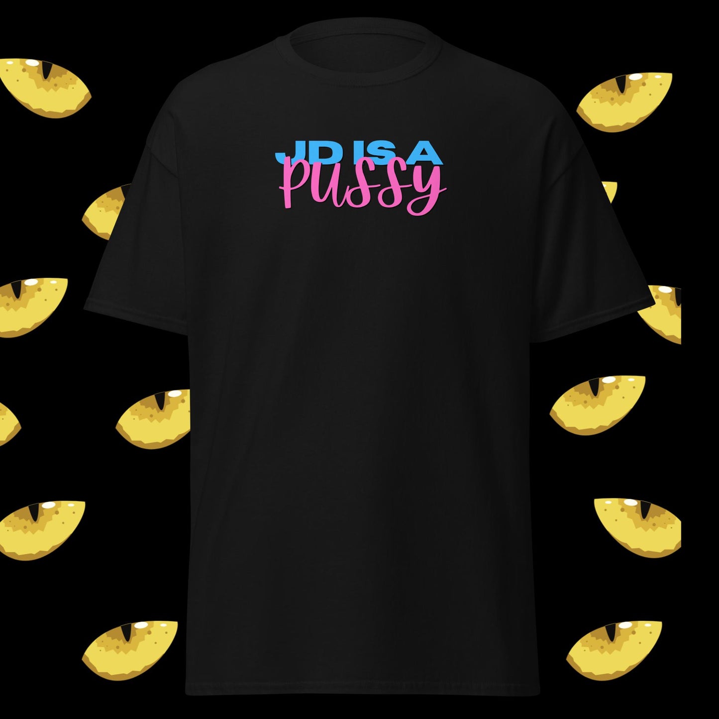 JD IS A PU$$Y - Unisex T
