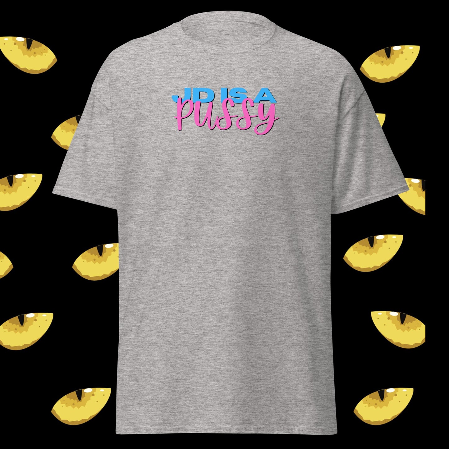 JD IS A PU$$Y - Unisex T