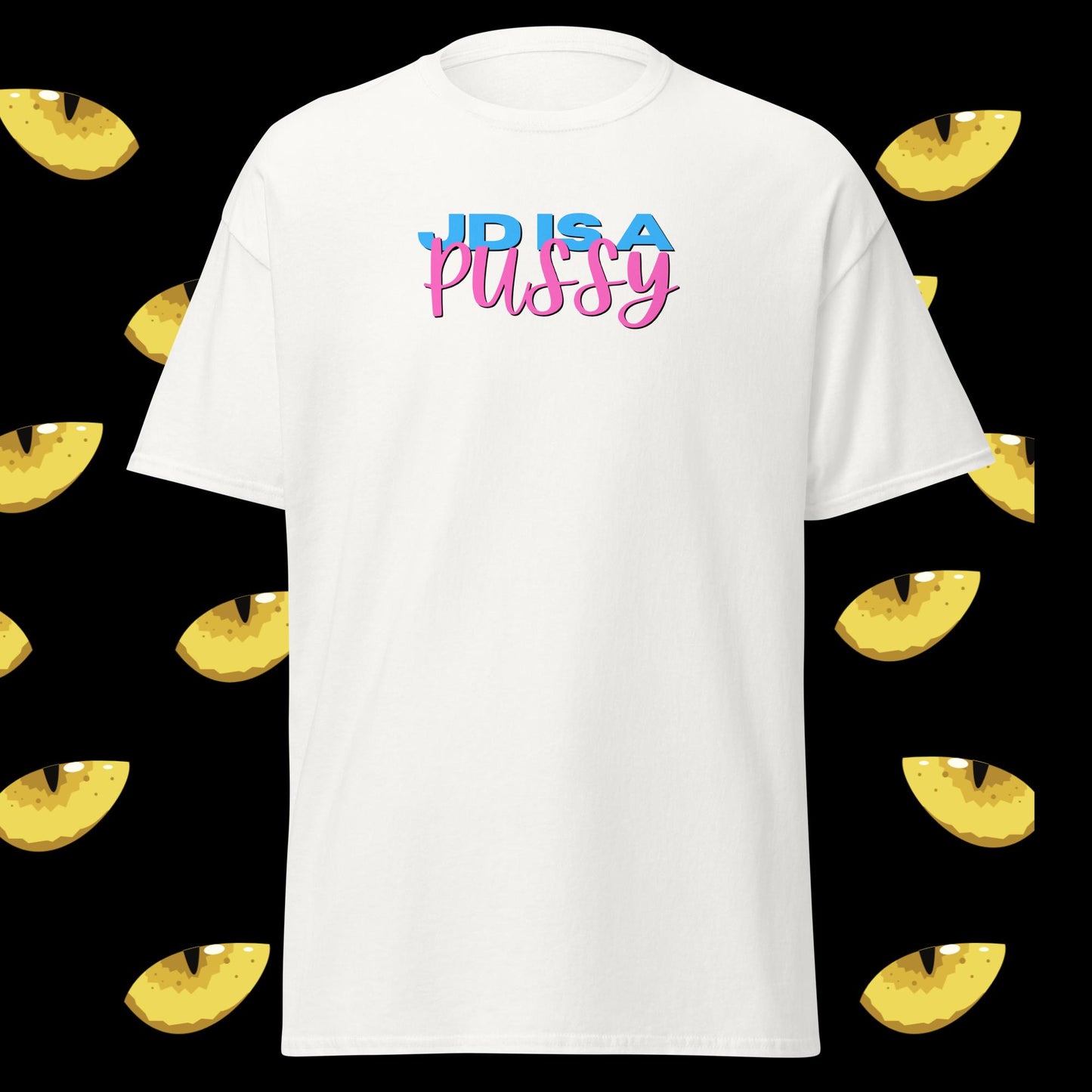 JD IS A PU$$Y - Unisex T