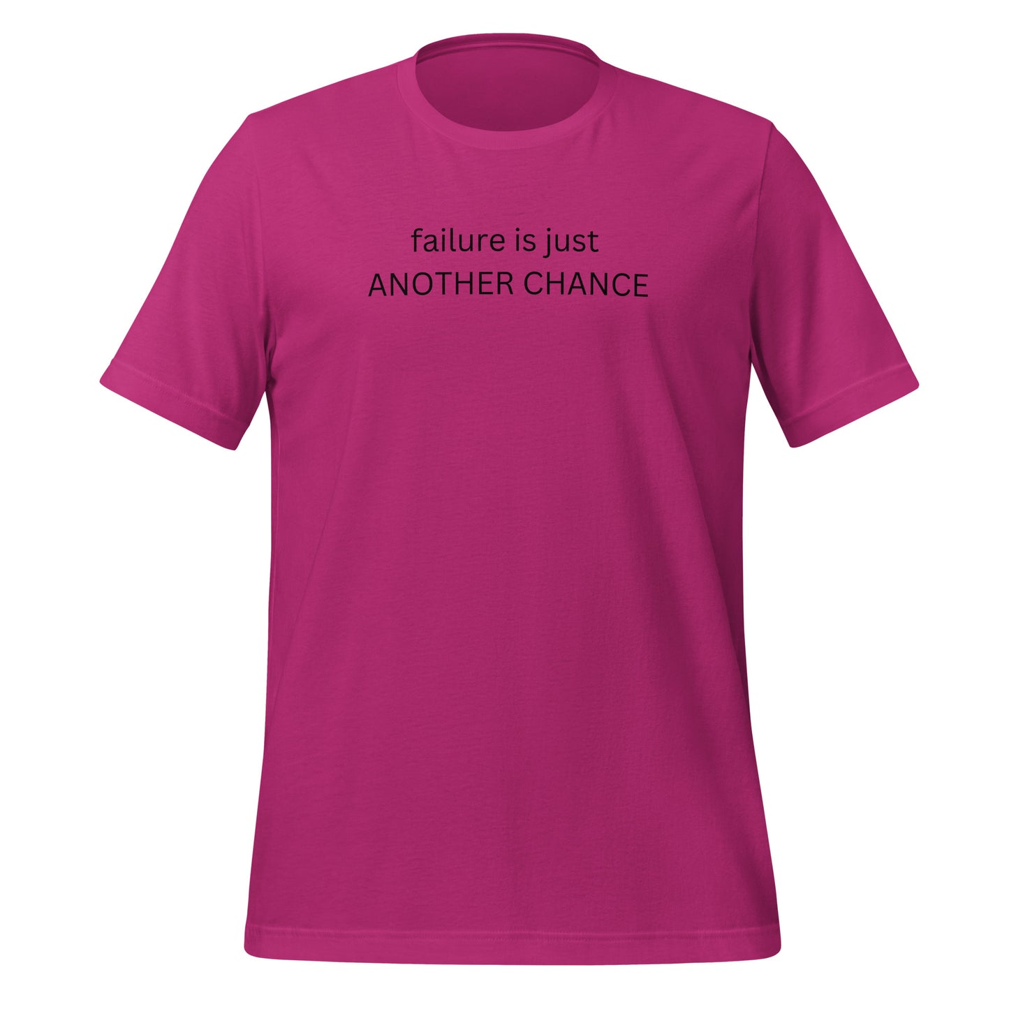 FAILURE IS JUST ANOTHER CHANCE - Unisex T-Shirt