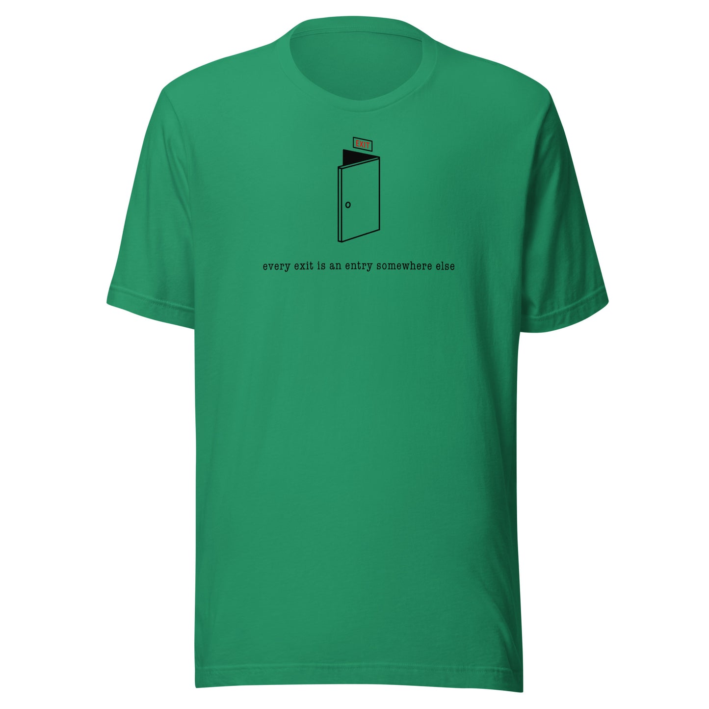 VERY EXIT IS A ENTRY TO SOMEWHERE ELSE - Unisex T-Shirt