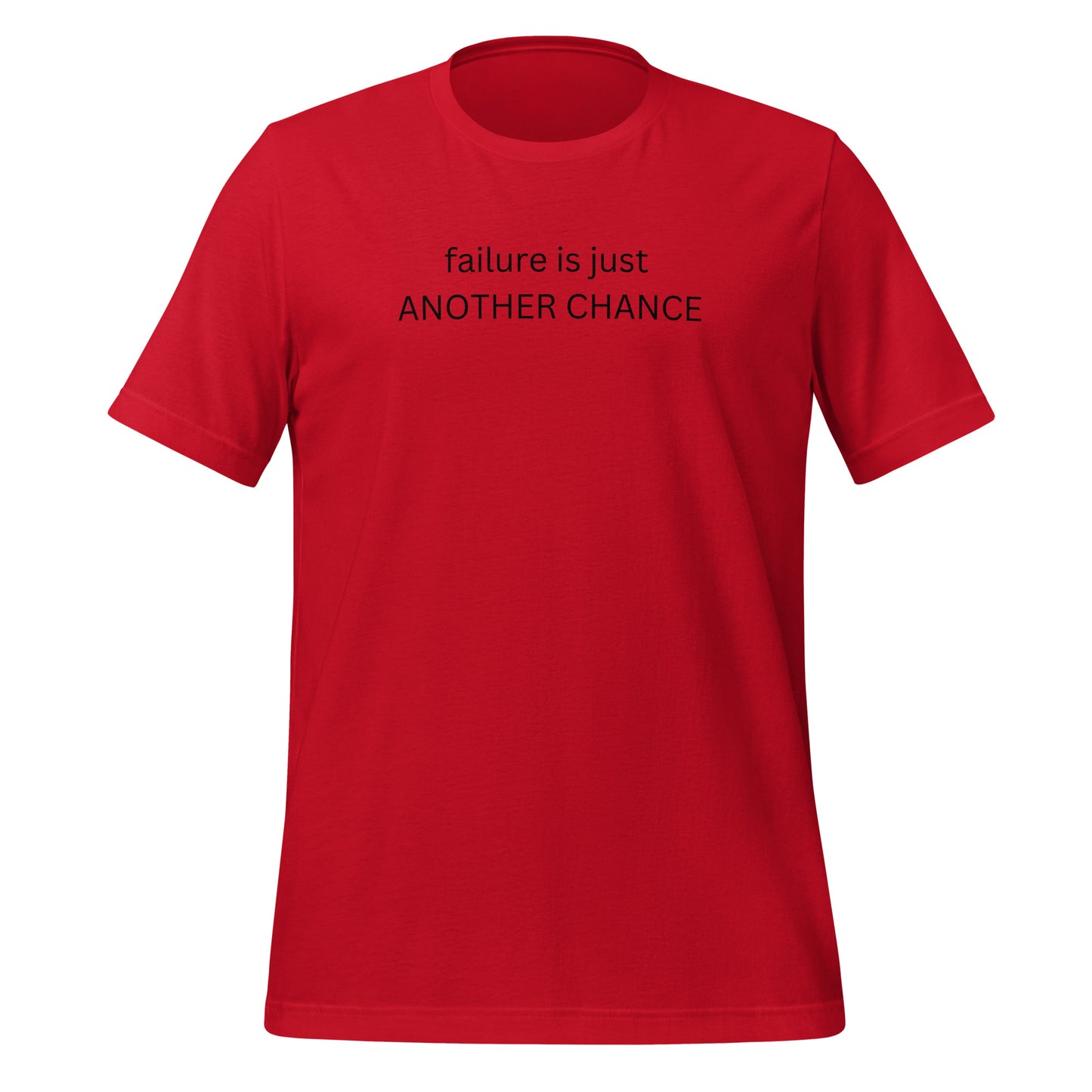 FAILURE IS JUST ANOTHER CHANCE - Unisex T-Shirt