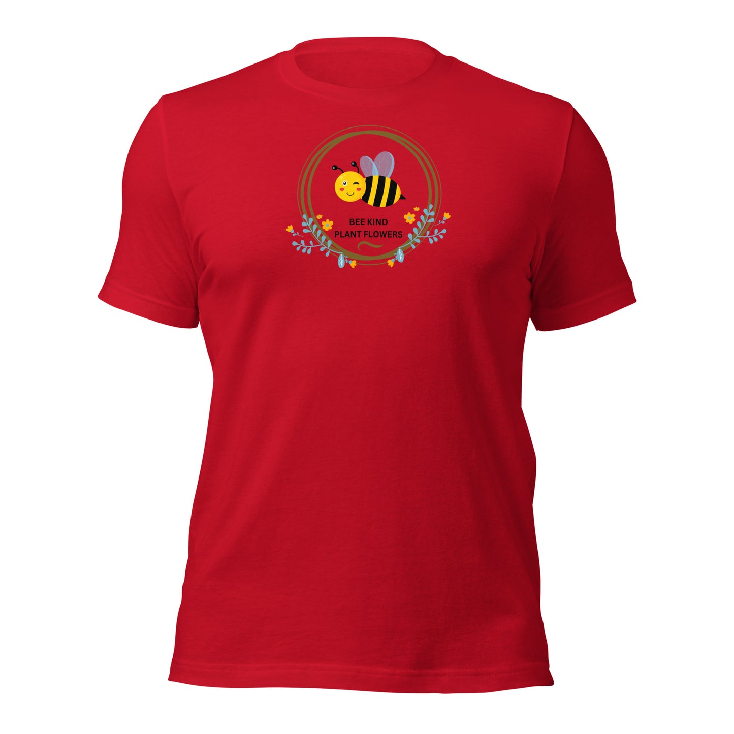 BEE KIND, PLANT FLOWERS - Unisex T-Shirt