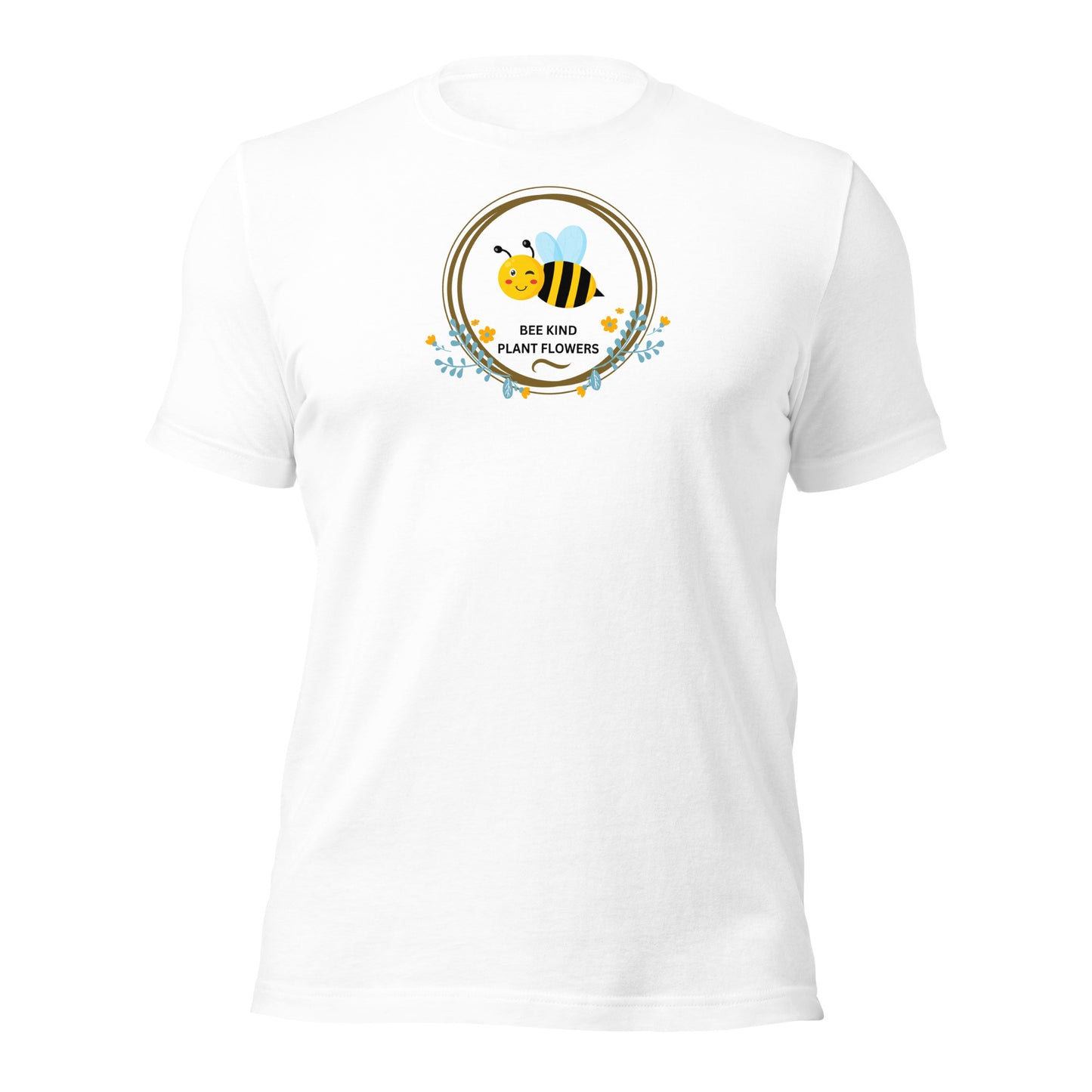 BEE KIND, PLANT FLOWERS - Unisex T-Shirt