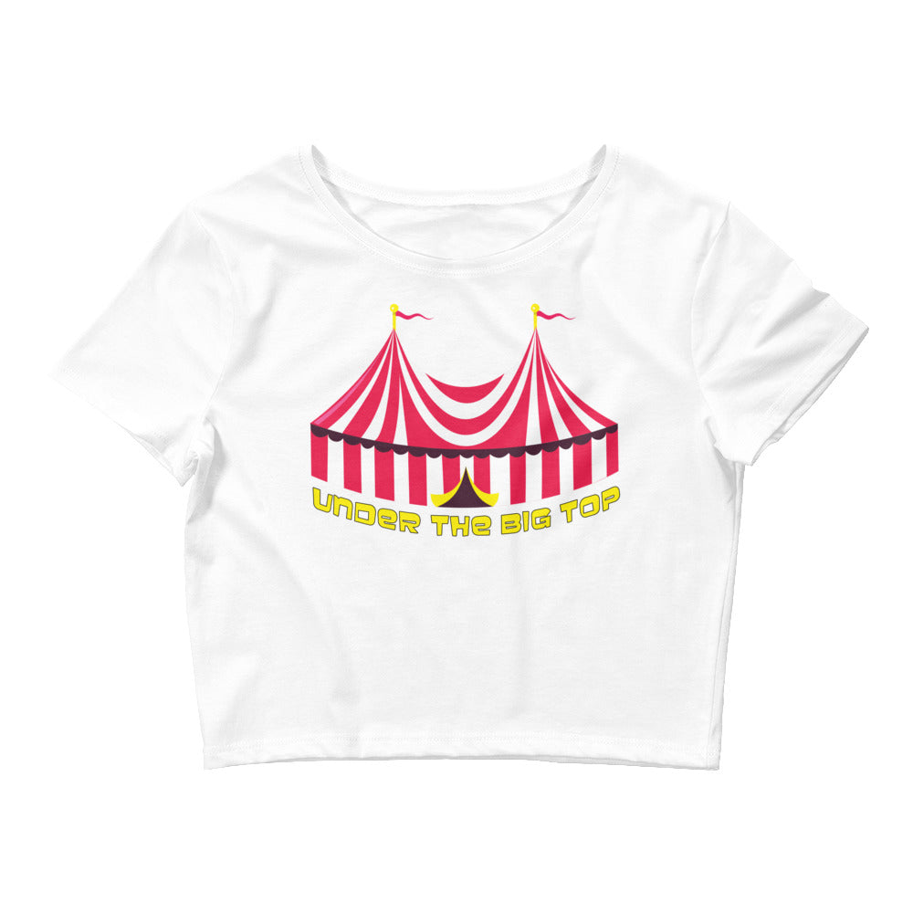 Under the Big Top - Women’s Crop Tee