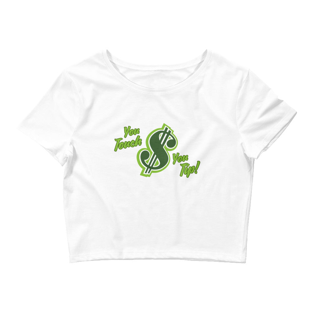 You Touch, You Tip - Women’s Crop Tee