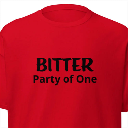 BITTER PARTY OF ONE - Classic Tee