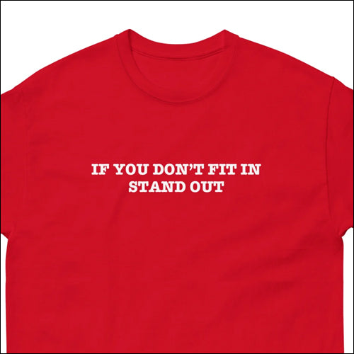 IF YOU DON'T FIT IN STAND OUT - Unisex Tee