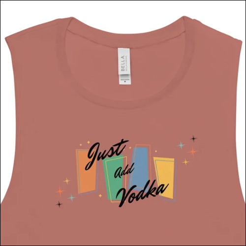 JUST ADD VODKA - Ladies’ Muscle Tank