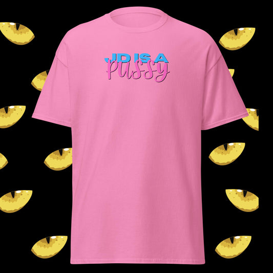 JD IS A PU$$Y - Unisex T