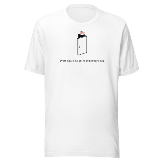VERY EXIT IS A ENTRY TO SOMEWHERE ELSE - Unisex T-Shirt