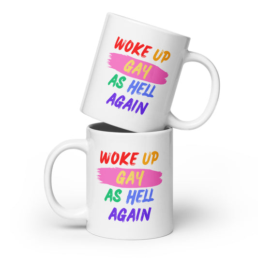 WOKE UP GAY AS HELL AGAIN