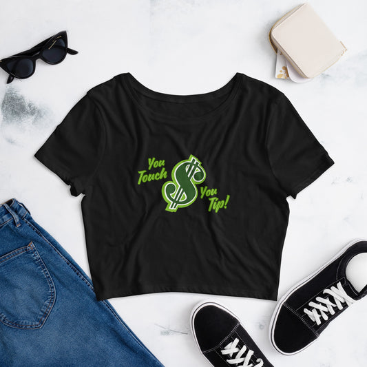 You Touch, You Tip - Women’s Crop Tee